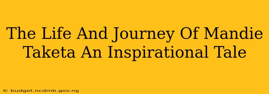 The Life And Journey Of Mandie Taketa An Inspirational Tale