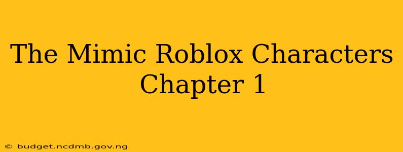 The Mimic Roblox Characters Chapter 1