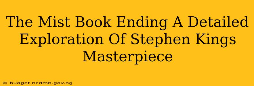 The Mist Book Ending A Detailed Exploration Of Stephen Kings Masterpiece