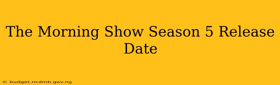 The Morning Show Season 5 Release Date
