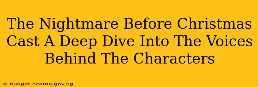 The Nightmare Before Christmas Cast A Deep Dive Into The Voices Behind The Characters