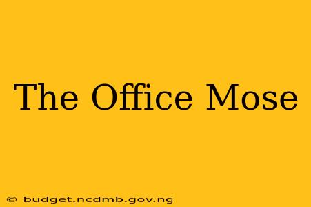 The Office Mose