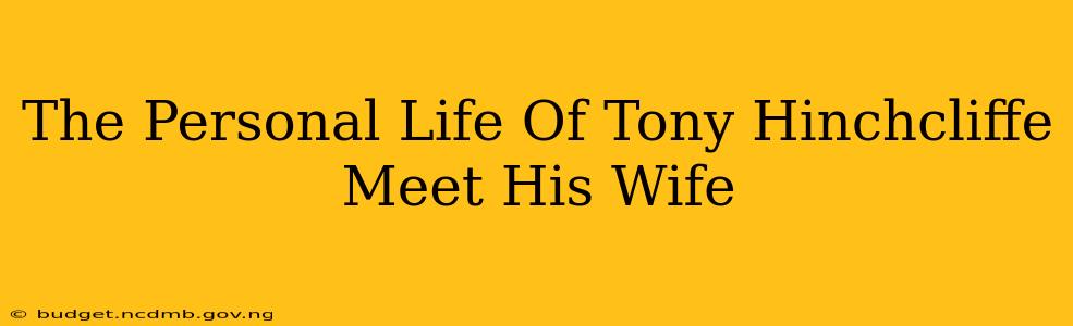 The Personal Life Of Tony Hinchcliffe Meet His Wife