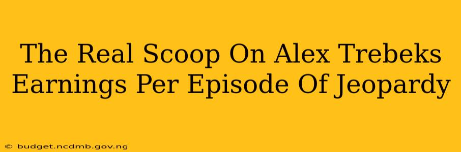 The Real Scoop On Alex Trebeks Earnings Per Episode Of Jeopardy