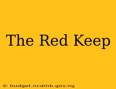 The Red Keep