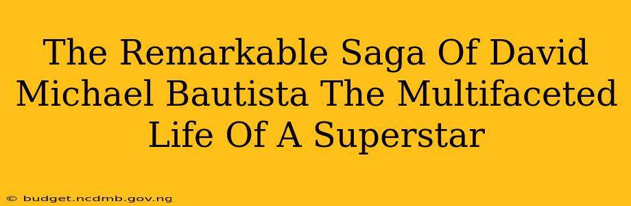 The Remarkable Saga Of David Michael Bautista The Multifaceted Life Of A Superstar