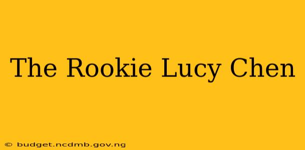 The Rookie Lucy Chen