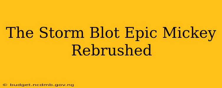 The Storm Blot Epic Mickey Rebrushed