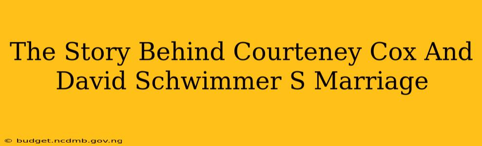 The Story Behind Courteney Cox And David Schwimmer S Marriage