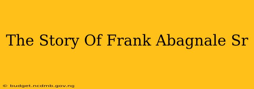 The Story Of Frank Abagnale Sr