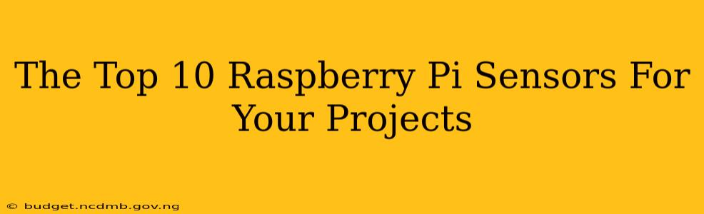 The Top 10 Raspberry Pi Sensors For Your Projects