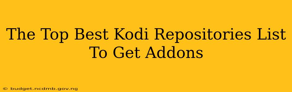 The Top Best Kodi Repositories List To Get Addons