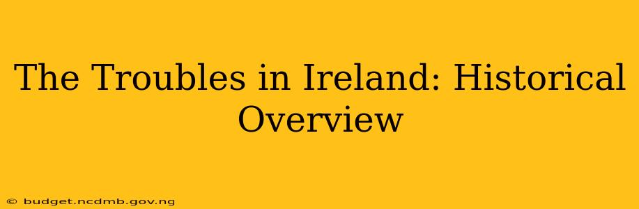 The Troubles in Ireland: Historical Overview