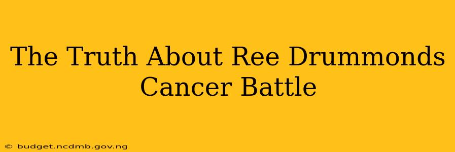 The Truth About Ree Drummonds Cancer Battle