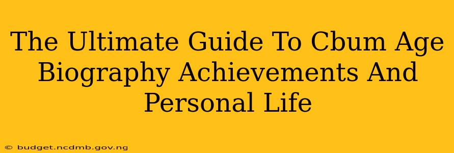 The Ultimate Guide To Cbum Age Biography Achievements And Personal Life