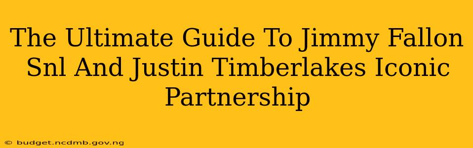 The Ultimate Guide To Jimmy Fallon Snl And Justin Timberlakes Iconic Partnership