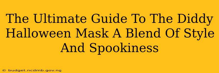 The Ultimate Guide To The Diddy Halloween Mask A Blend Of Style And Spookiness