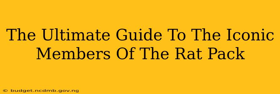 The Ultimate Guide To The Iconic Members Of The Rat Pack