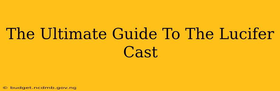 The Ultimate Guide To The Lucifer Cast