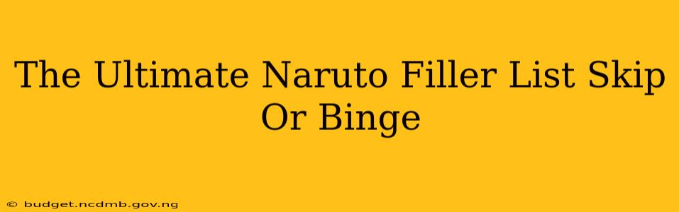The Ultimate Naruto Filler List Skip Or Binge