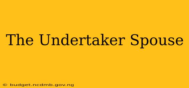 The Undertaker Spouse