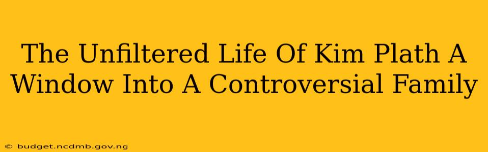 The Unfiltered Life Of Kim Plath A Window Into A Controversial Family