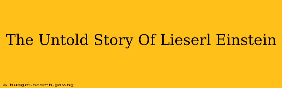 The Untold Story Of Lieserl Einstein