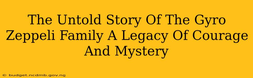 The Untold Story Of The Gyro Zeppeli Family A Legacy Of Courage And Mystery