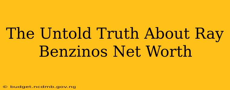 The Untold Truth About Ray Benzinos Net Worth