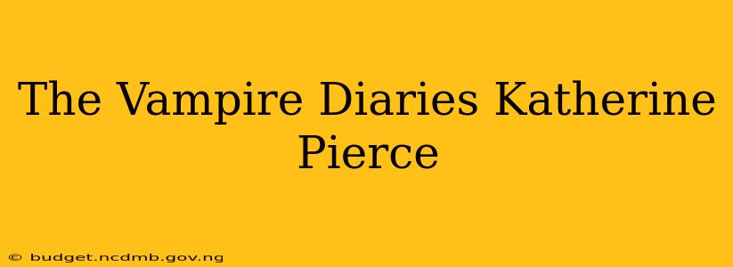 The Vampire Diaries Katherine Pierce