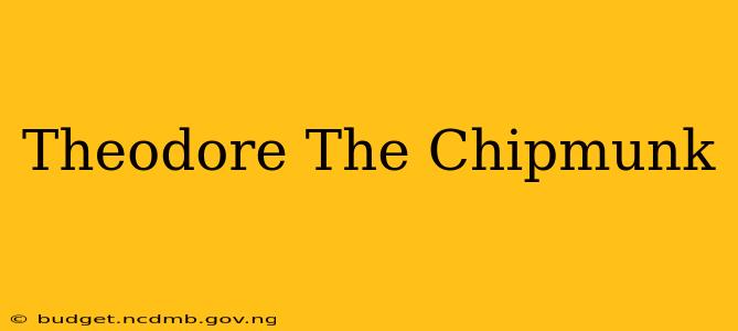 Theodore The Chipmunk