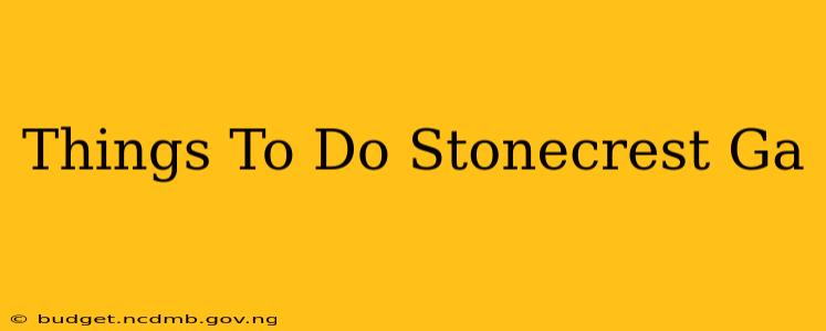 Things To Do Stonecrest Ga