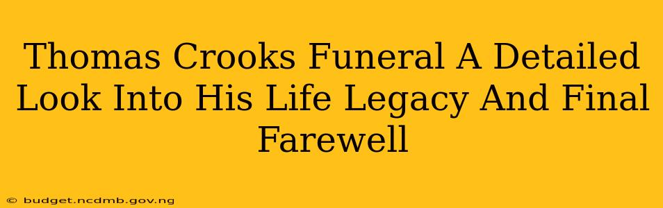 Thomas Crooks Funeral A Detailed Look Into His Life Legacy And Final Farewell