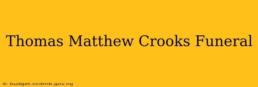Thomas Matthew Crooks Funeral