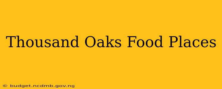 Thousand Oaks Food Places