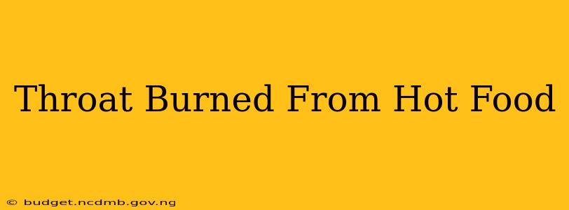 Throat Burned From Hot Food