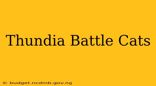Thundia Battle Cats