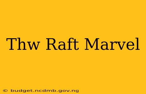 Thw Raft Marvel