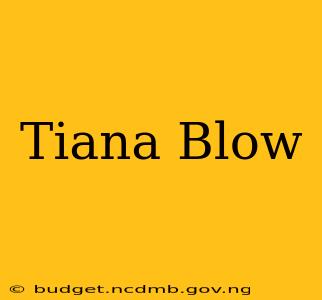 Tiana Blow