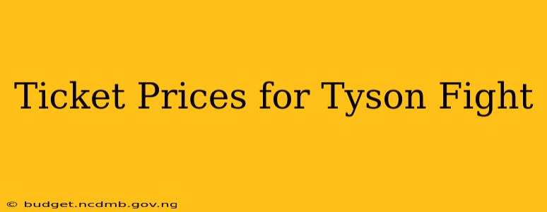 Ticket Prices for Tyson Fight