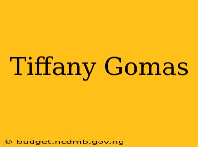 Tiffany Gomas