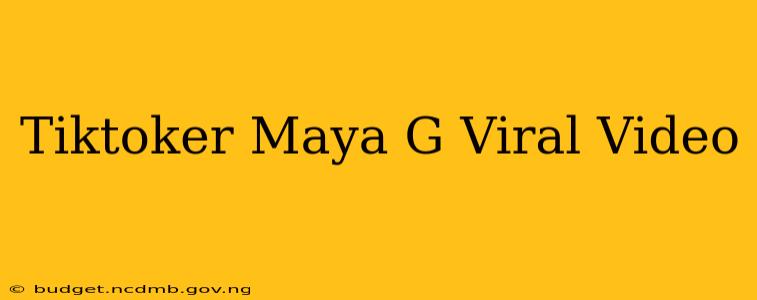 Tiktoker Maya G Viral Video