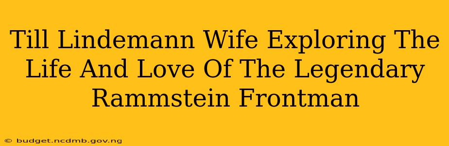 Till Lindemann Wife Exploring The Life And Love Of The Legendary Rammstein Frontman