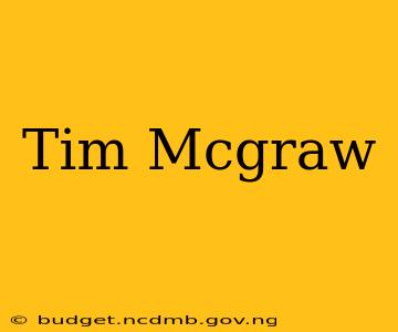 Tim Mcgraw