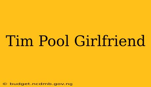 Tim Pool Girlfriend
