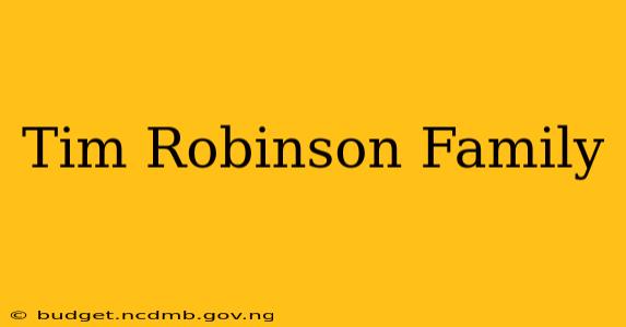 Tim Robinson Family