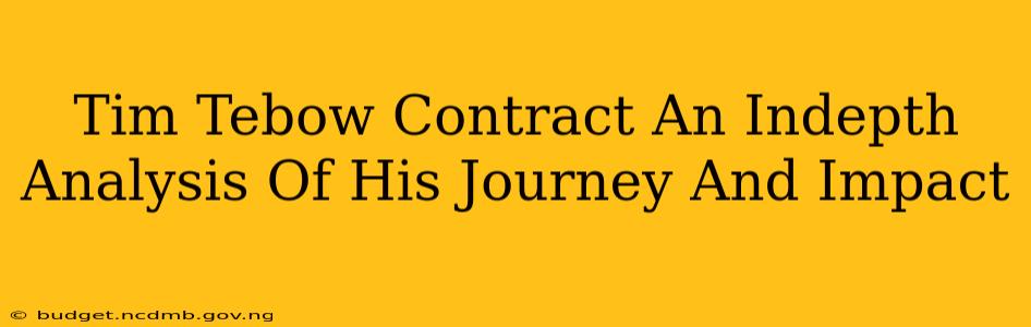 Tim Tebow Contract An Indepth Analysis Of His Journey And Impact