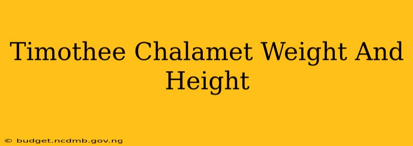 Timothee Chalamet Weight And Height