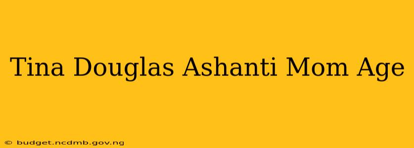 Tina Douglas Ashanti Mom Age
