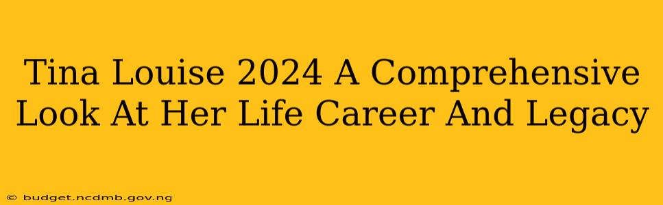 Tina Louise 2024 A Comprehensive Look At Her Life Career And Legacy